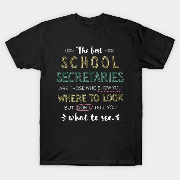 The best School Secretaries Appreciation Gifts - Quote Show you where to look T-Shirt by BetterManufaktur